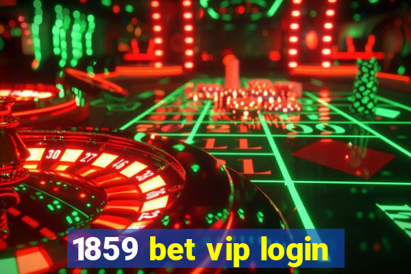 1859 bet vip login